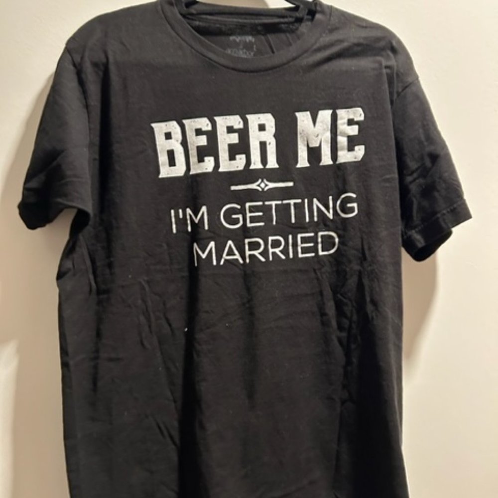 Beer Me I'm getting Married T-shirt